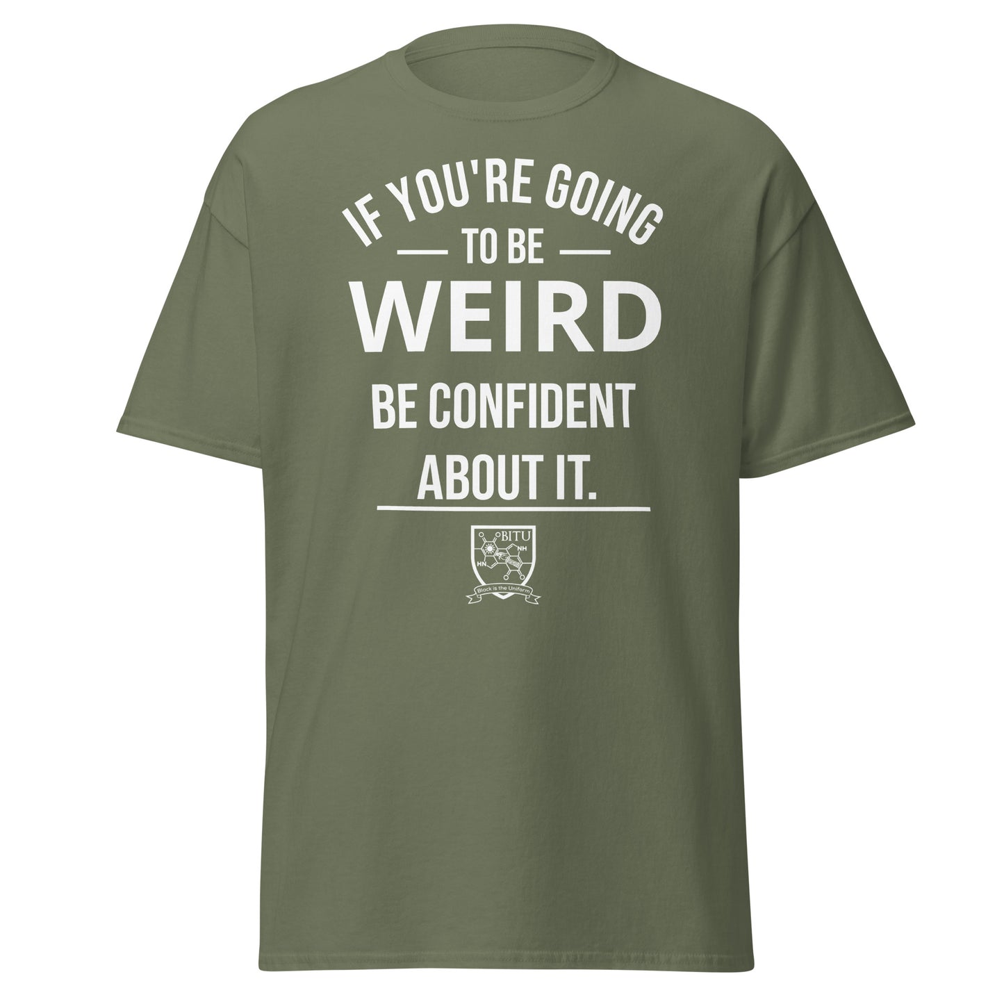 If you are going to be weird, be confident about it