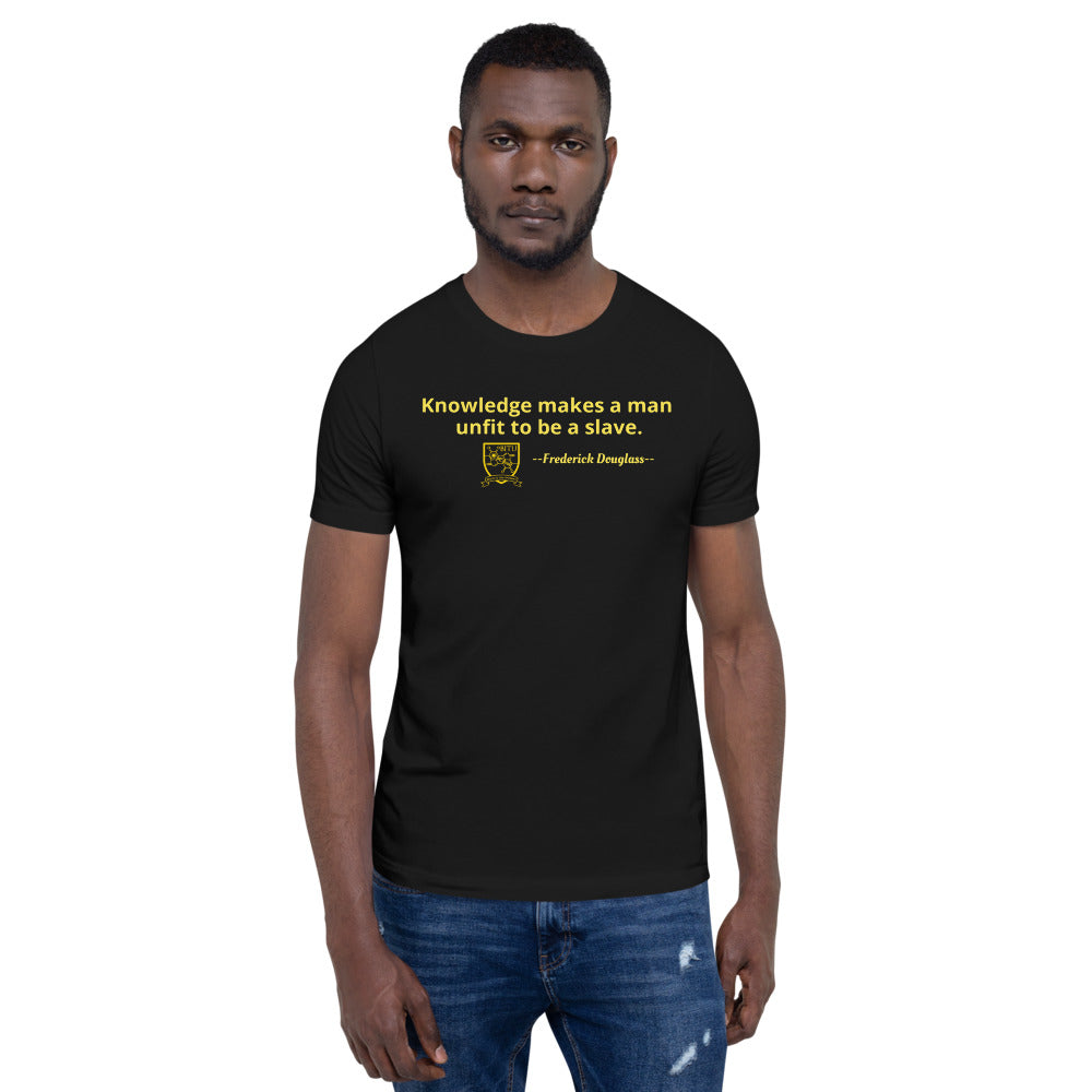 Frederick Douglass - Knowledge makes a man unfit to be a Slave.