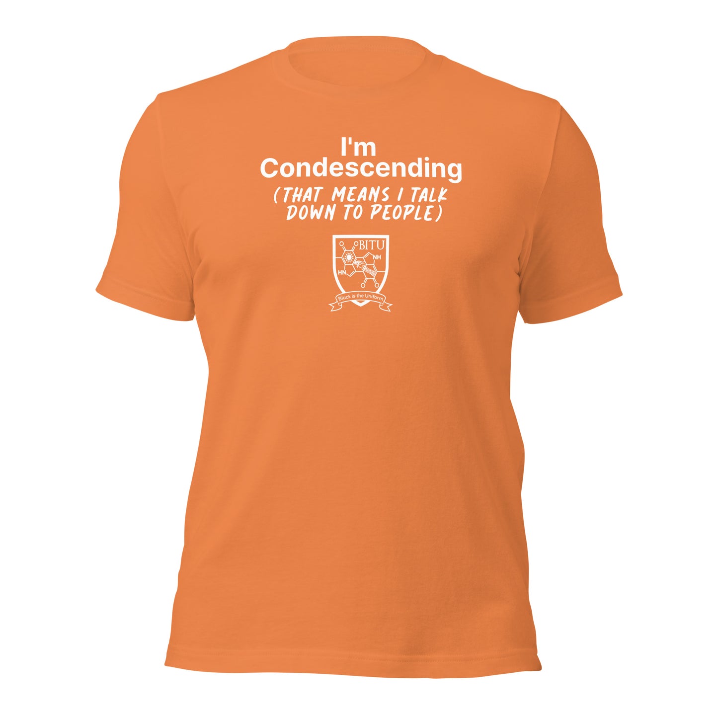 I'm Condescending (That means I talk down to people)